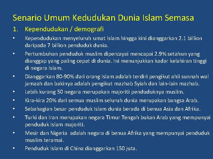 Senario Umum Kedudukan Dunia Islam Semasa 1. Kependudukan / demografi • • • Kependudukan