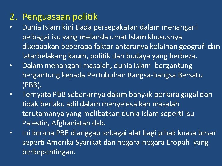 2. Penguasaan politik • • Dunia Islam kini tiada persepakatan dalam menangani pelbagai isu