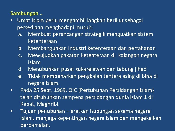 Sambungan… • Umat Islam perlu mengambil langkah berikut sebagai persediaan menghadapi musuh: a. Membuat