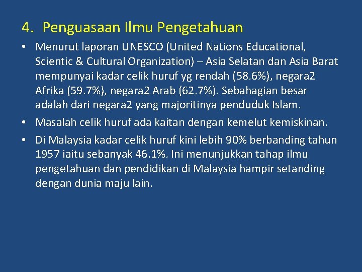 4. Penguasaan Ilmu Pengetahuan • Menurut laporan UNESCO (United Nations Educational, Scientic & Cultural