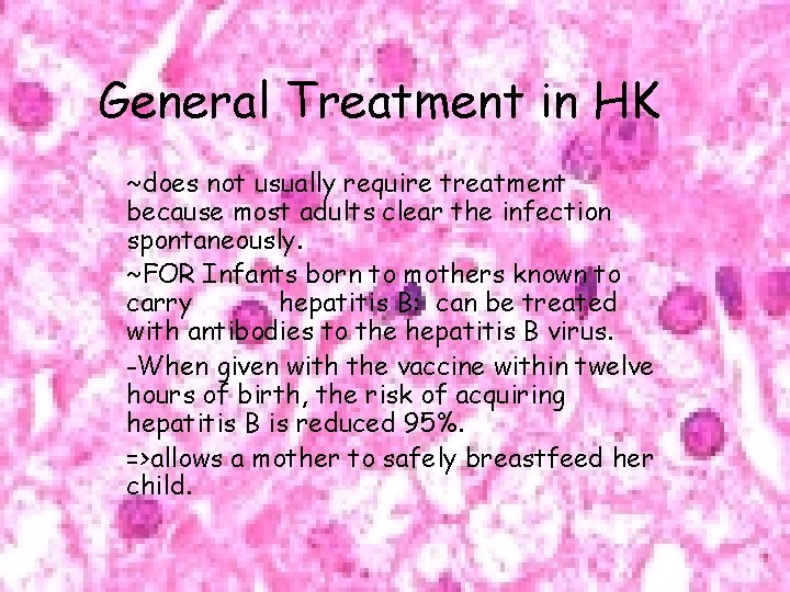 General Treatment in HK ~does not usually require treatment because most adults clear the