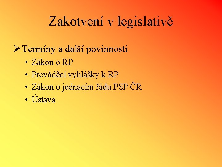 Zakotvení v legislativě Ø Termíny a další povinnosti • • Zákon o RP Prováděcí