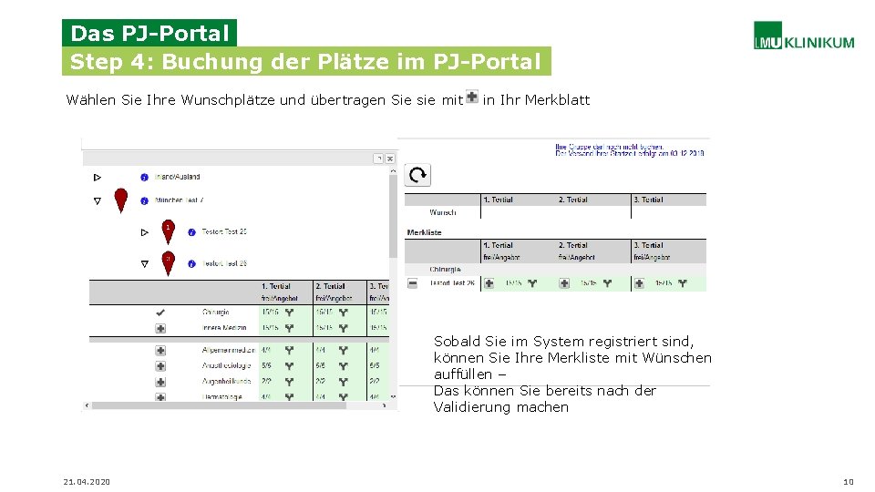 Das PJ-Portal Step 4: Buchung der Plätze im PJ-Portal Wählen Sie Ihre Wunschplätze und