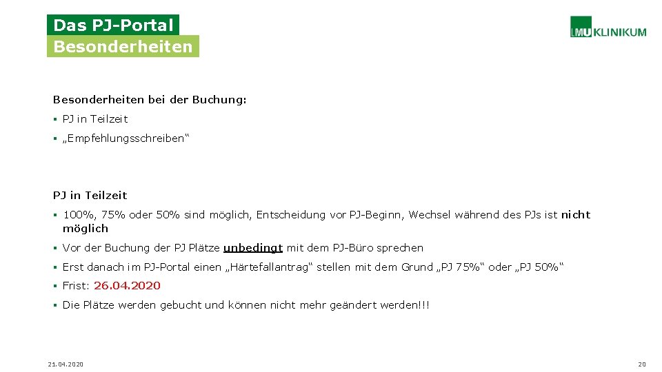 Das PJ-Portal Besonderheiten bei der Buchung: § PJ in Teilzeit § „Empfehlungsschreiben“ PJ in
