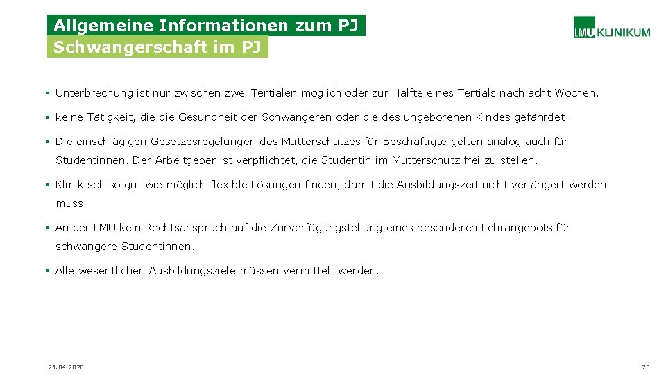 Allgemeine Informationen zum PJ Schwangerschaft im PJ § Unterbrechung ist nur zwischen zwei Tertialen