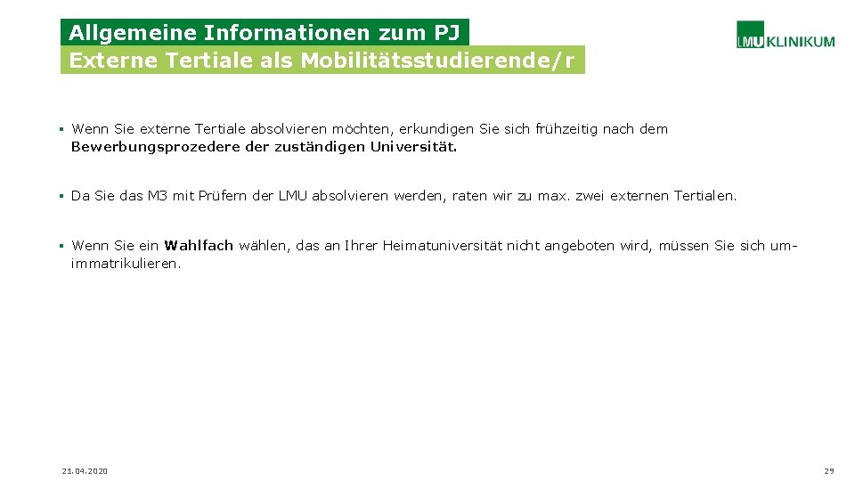 Allgemeine Informationen zum PJ Externe Tertiale als Mobilitätsstudierende/r § Wenn Sie externe Tertiale absolvieren