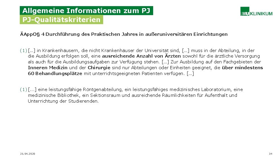 Allgemeine Informationen zum PJ PJ-Qualitätskriterien ÄApp. O§ 4 Durchführung des Praktischen Jahres in außeruniversitären