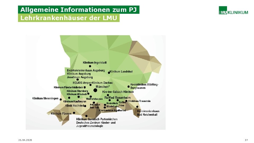 Allgemeine Informationen zum PJ Lehrkrankenhäuser der LMU 21. 04. 2020 37 