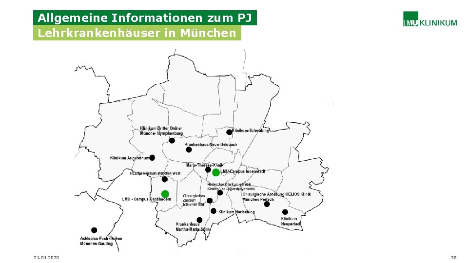 Allgemeine Informationen zum PJ Lehrkrankenhäuser in München 21. 04. 2020 38 