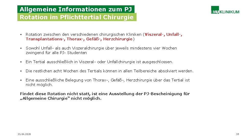 Allgemeine Informationen zum PJ Rotation im Pflichttertial Chirurgie • Rotation zwischen den verschiedenen chirurgischen