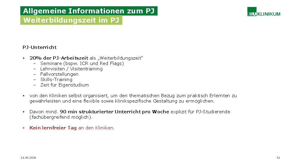 Allgemeine Informationen zum PJ Weiterbildungszeit im PJ PJ-Unterricht • 20% der PJ-Arbeitszeit als „Weiterbildungszeit“