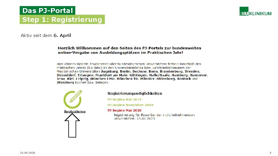 Das PJ-Portal Step 1: Registrierung Aktiv seit dem 6. April 21. 04. 2020 5