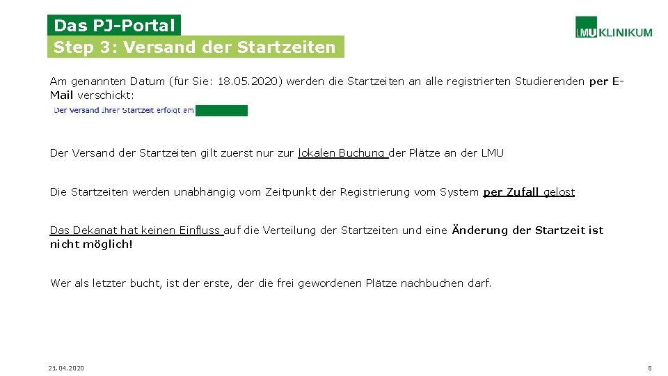 Das PJ-Portal Step 3: Versand der Startzeiten Am genannten Datum (für Sie: 18. 05.