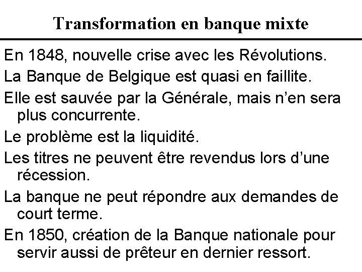 Transformation en banque mixte En 1848, nouvelle crise avec les Révolutions. La Banque de