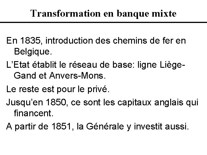 Transformation en banque mixte En 1835, introduction des chemins de fer en Belgique. L’Etat