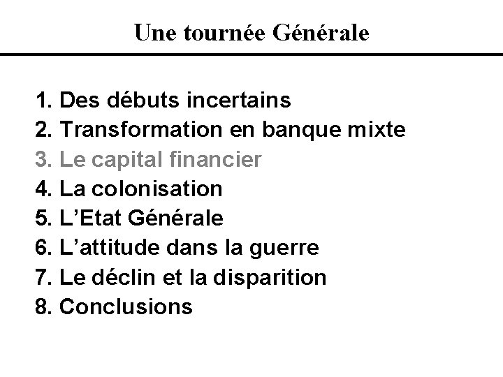 Une tournée Générale 1. Des débuts incertains 2. Transformation en banque mixte 3. Le