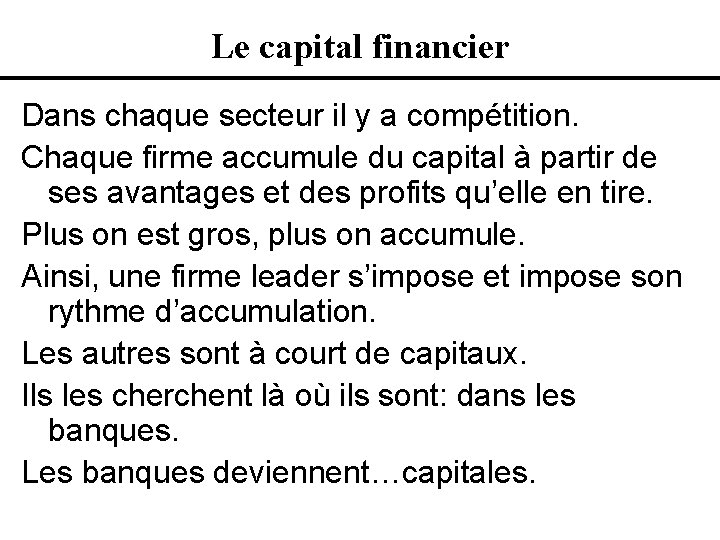 Le capital financier Dans chaque secteur il y a compétition. Chaque firme accumule du