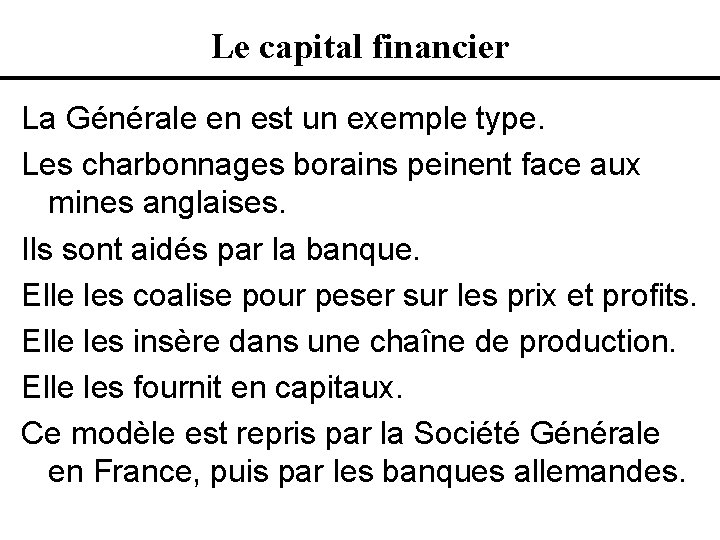 Le capital financier La Générale en est un exemple type. Les charbonnages borains peinent