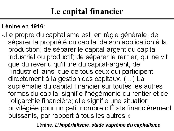 Le capital financier Lénine en 1916: «Le propre du capitalisme est, en règle générale,