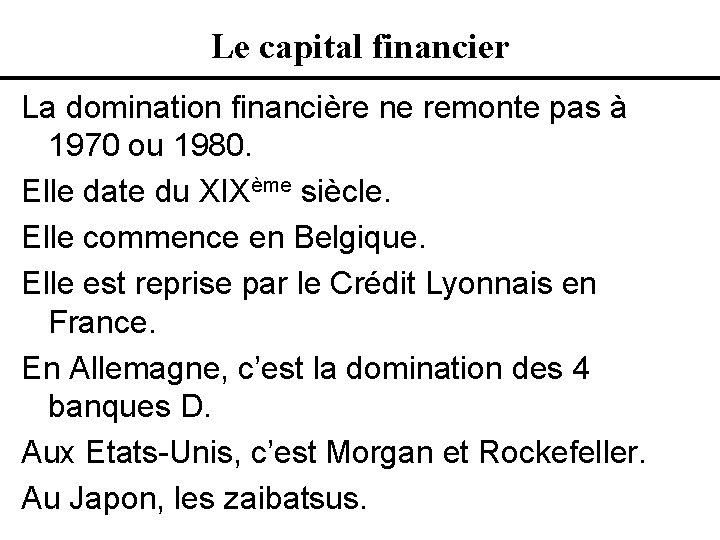 Le capital financier La domination financière ne remonte pas à 1970 ou 1980. Elle