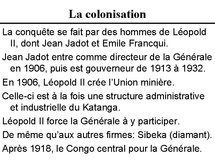 La colonisation La conquête se fait par des hommes de Léopold II, dont Jean