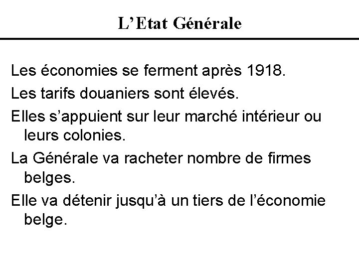 L’Etat Générale Les économies se ferment après 1918. Les tarifs douaniers sont élevés. Elles