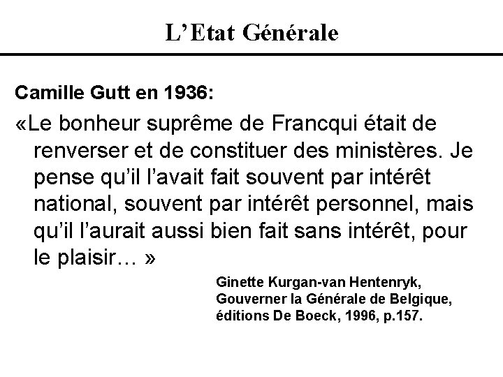 L’Etat Générale Camille Gutt en 1936: «Le bonheur suprême de Francqui était de renverser