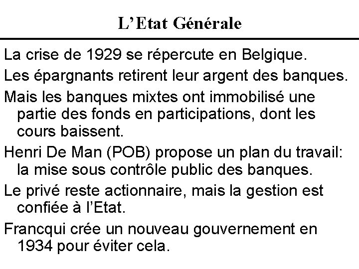 L’Etat Générale La crise de 1929 se répercute en Belgique. Les épargnants retirent leur