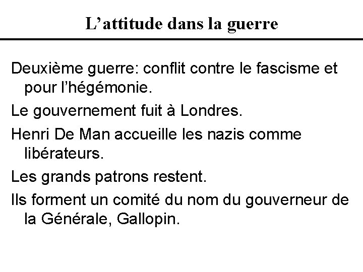 L’attitude dans la guerre Deuxième guerre: conflit contre le fascisme et pour l’hégémonie. Le