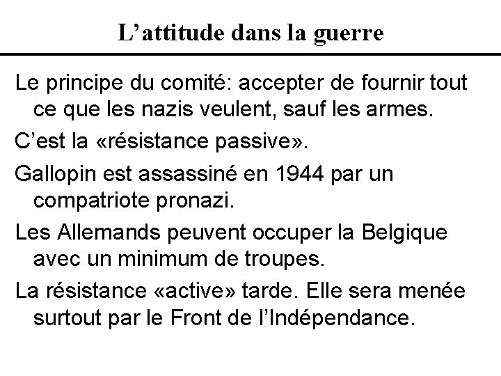 L’attitude dans la guerre Le principe du comité: accepter de fournir tout ce que