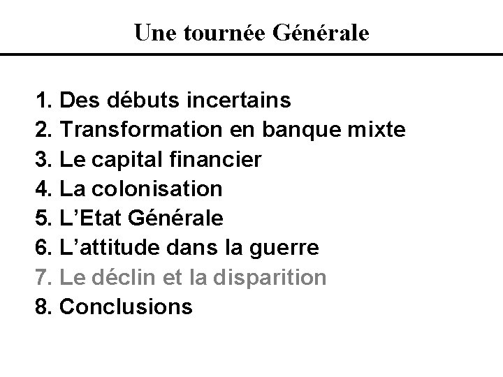 Une tournée Générale 1. Des débuts incertains 2. Transformation en banque mixte 3. Le