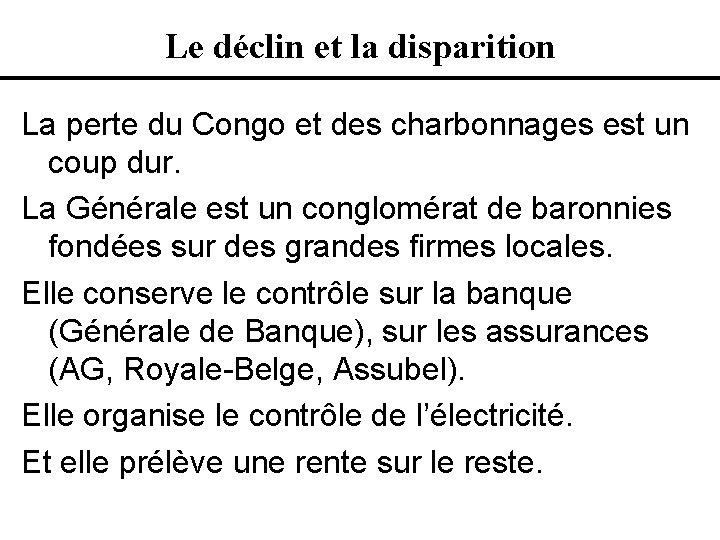 Le déclin et la disparition La perte du Congo et des charbonnages est un