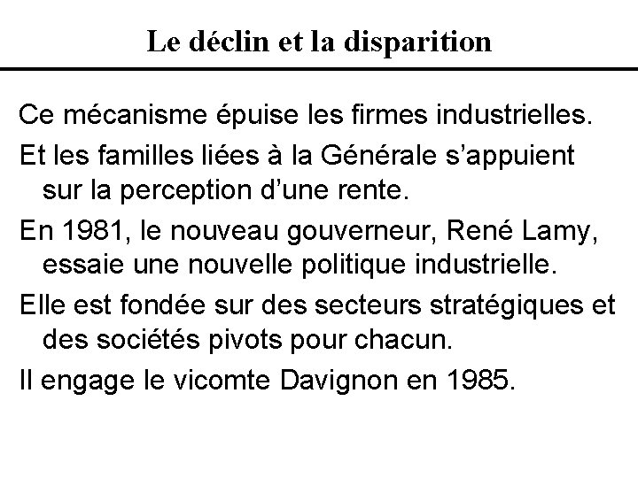 Le déclin et la disparition Ce mécanisme épuise les firmes industrielles. Et les familles