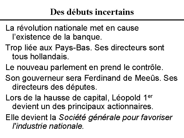 Des débuts incertains La révolution nationale met en cause l’existence de la banque. Trop