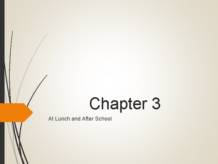 Chapter 3 At Lunch and After School 