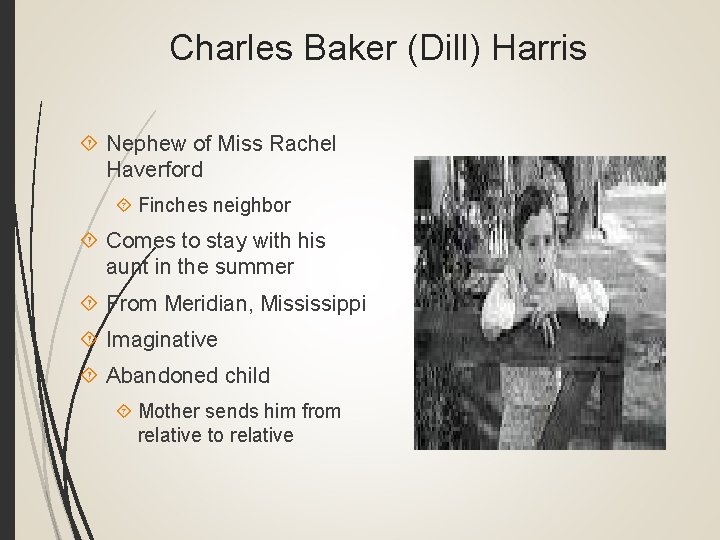 Charles Baker (Dill) Harris Nephew of Miss Rachel Haverford Finches neighbor Comes to stay