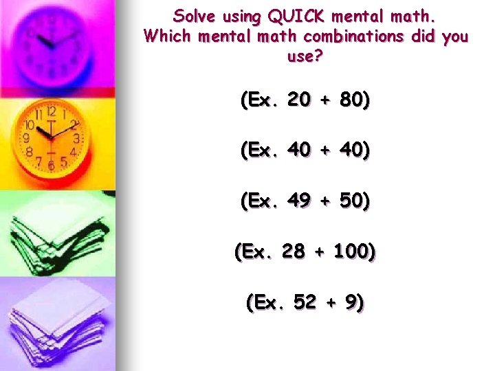 Solve using QUICK mental math. Which mental math combinations did you use? (Ex. 20