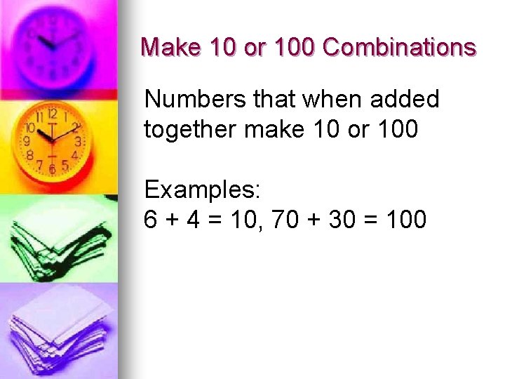 Make 10 or 100 Combinations Numbers that when added together make 10 or 100