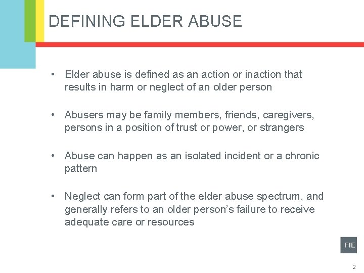 DEFINING ELDER ABUSE • Elder abuse is defined as an action or inaction that