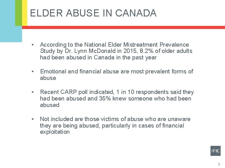 ELDER ABUSE IN CANADA • According to the National Elder Mistreatment Prevalence Study by