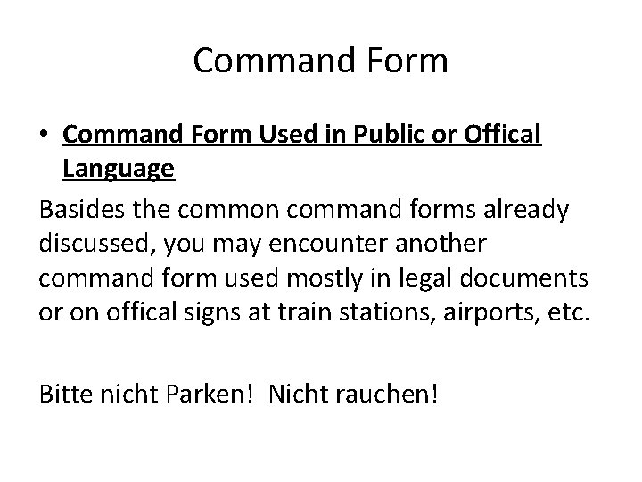 Command Form • Command Form Used in Public or Offical Language Basides the common
