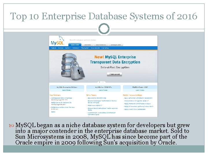 Top 10 Enterprise Database Systems of 2016 My. SQL began as a niche database