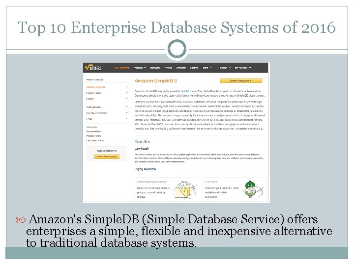 Top 10 Enterprise Database Systems of 2016 Amazon's Simple. DB (Simple Database Service) offers