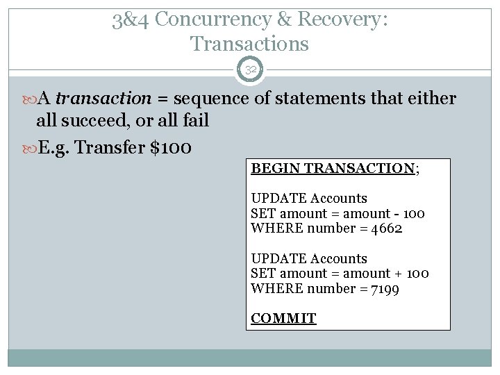 3&4 Concurrency & Recovery: Transactions 32 A transaction = sequence of statements that either