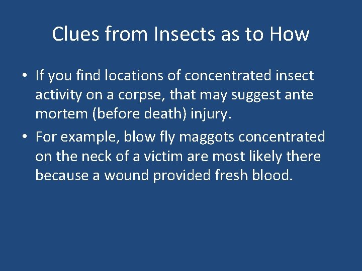 Clues from Insects as to How • If you find locations of concentrated insect