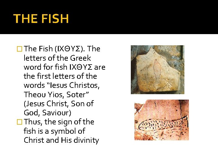 THE FISH � The Fish (ΙΧΘΥΣ). The letters of the Greek word for fish