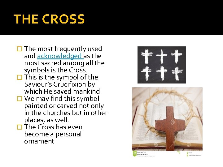 THE CROSS � The most frequently used and acknowledged as the most sacred among