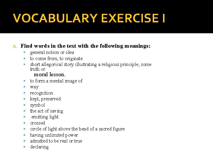 VOCABULARY EXERCISE I A. Find words in the text with the following meanings: general