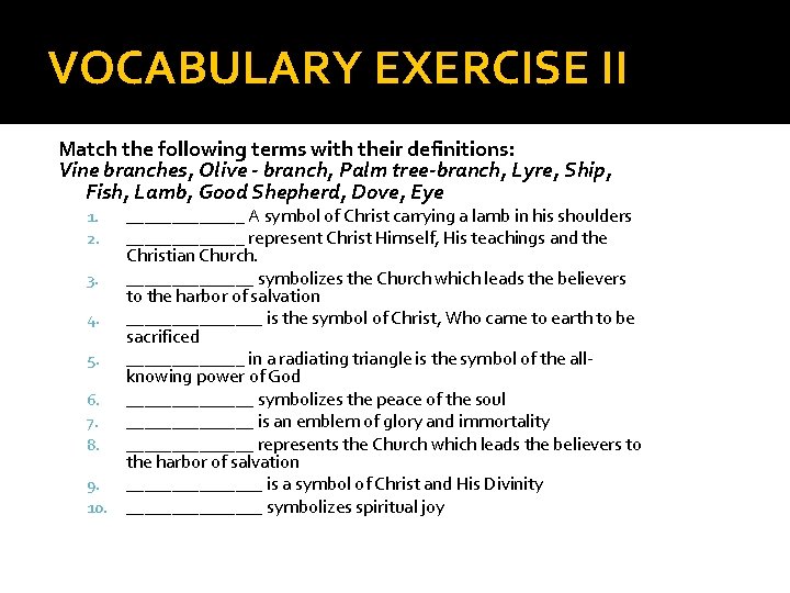 VOCABULARY EXERCISE II Match the following terms with their definitions: Vine branches, Olive -