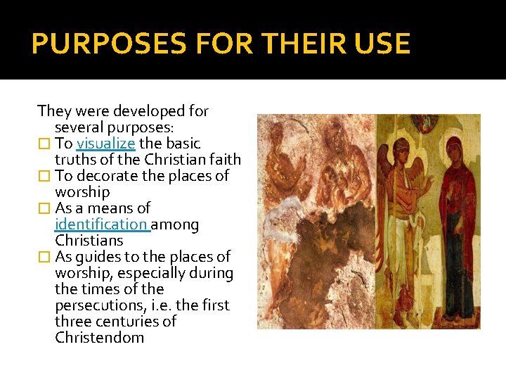 PURPOSES FOR THEIR USE They were developed for several purposes: � To visualize the